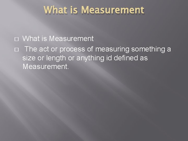 What is Measurement � � What is Measurement The act or process of measuring