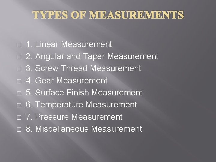 TYPES OF MEASUREMENTS � � � � 1. Linear Measurement 2. Angular and Taper