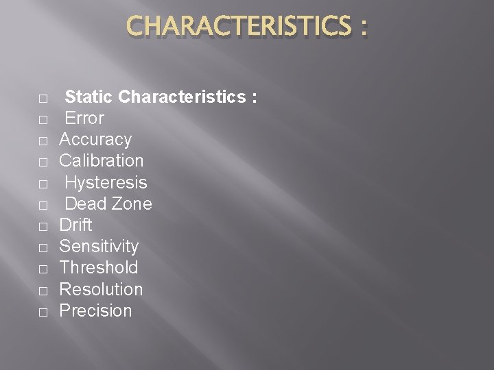 CHARACTERISTICS : � � � Static Characteristics : Error Accuracy Calibration Hysteresis Dead Zone