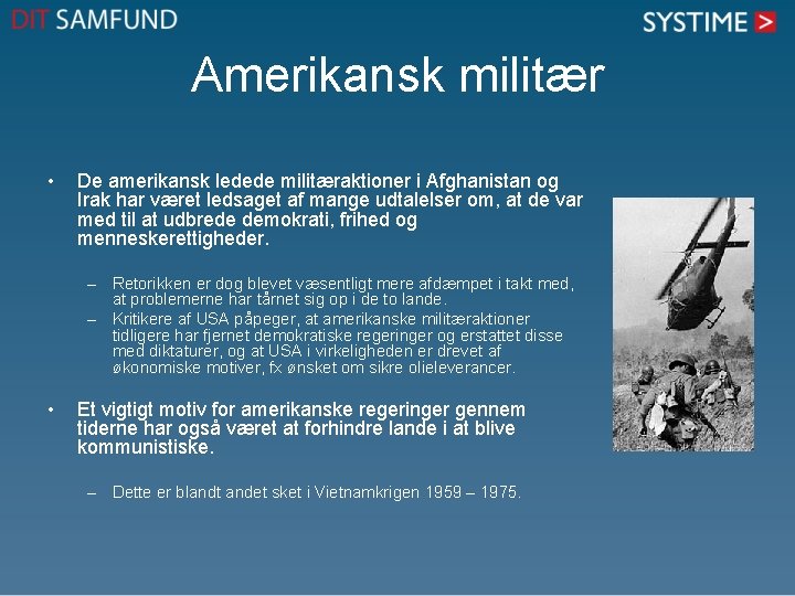 Amerikansk militær • De amerikansk ledede militæraktioner i Afghanistan og Irak har været ledsaget