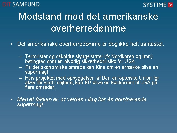 Modstand mod det amerikanske overherredømme • Det amerikanske overherredømme er dog ikke helt uantastet.