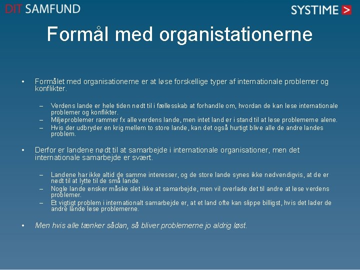 Formål med organistationerne • Formålet med organisationerne er at løse forskellige typer af internationale