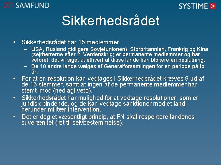 Sikkerhedsrådet • Sikkerhedsrådet har 15 medlemmer. – USA, Rusland (tidligere Sovjetunionen), Storbritannien, Frankrig og