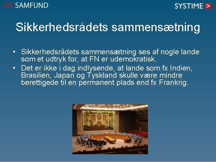 Sikkerhedsrådets sammensætning • Sikkerhedsrådets sammensætning ses af nogle lande som et udtryk for, at