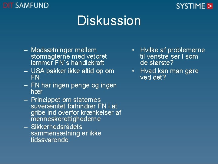 Diskussion – Modsætninger mellem stormagterne med vetoret lammer FN´s handlekraft – USA bakker ikke