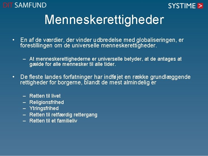 Menneskerettigheder • En af de værdier, der vinder udbredelse med globaliseringen, er forestillingen om