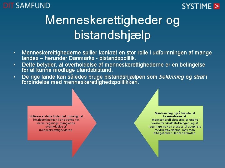 Menneskerettigheder og bistandshjælp • • • Menneskerettighederne spiller konkret en stor rolle i udformningen