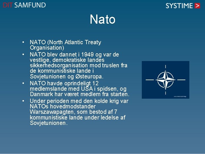 Nato • NATO (North Atlantic Treaty Organisation) • NATO blev dannet i 1949 og