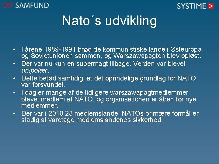 Nato´s udvikling • I årene 1989 -1991 brød de kommunistiske lande i Østeuropa og