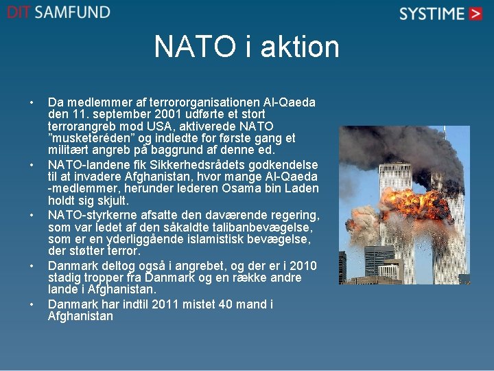 NATO i aktion • • • Da medlemmer af terrororganisationen Al-Qaeda den 11. september