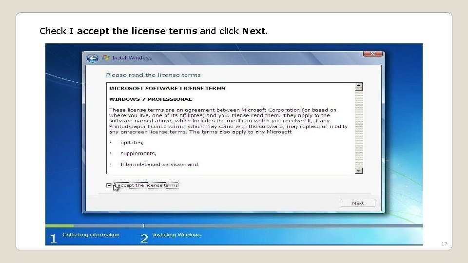 Check I accept the license terms and click Next. 17 