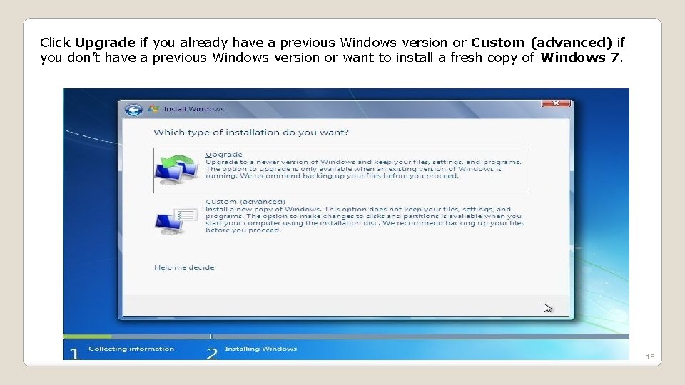 Click Upgrade if you already have a previous Windows version or Custom (advanced) if