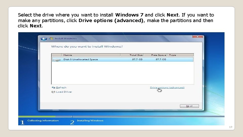 Select the drive where you want to install Windows 7 and click Next. If