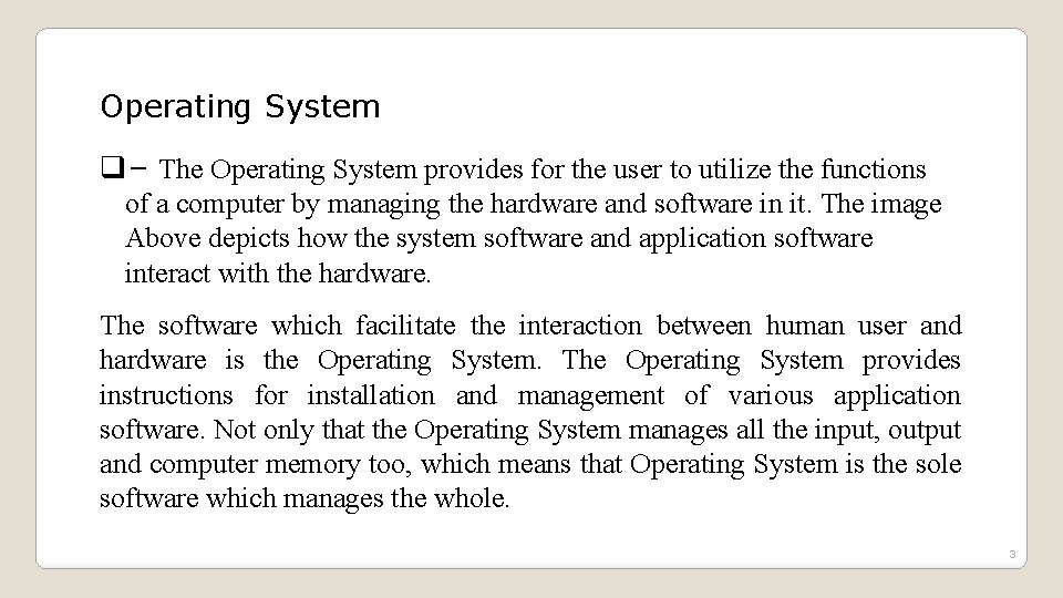 Operating System q– The Operating System provides for the user to utilize the functions