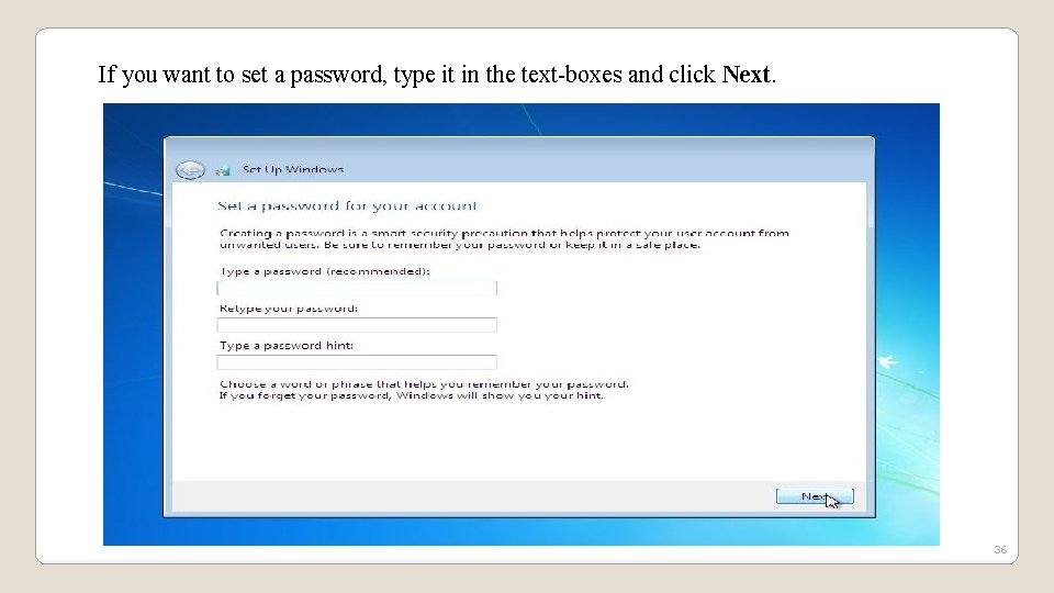 If you want to set a password, type it in the text-boxes and click