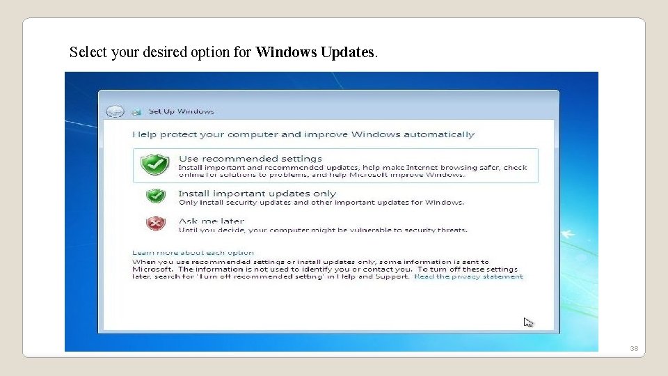 Select your desired option for Windows Updates. 38 