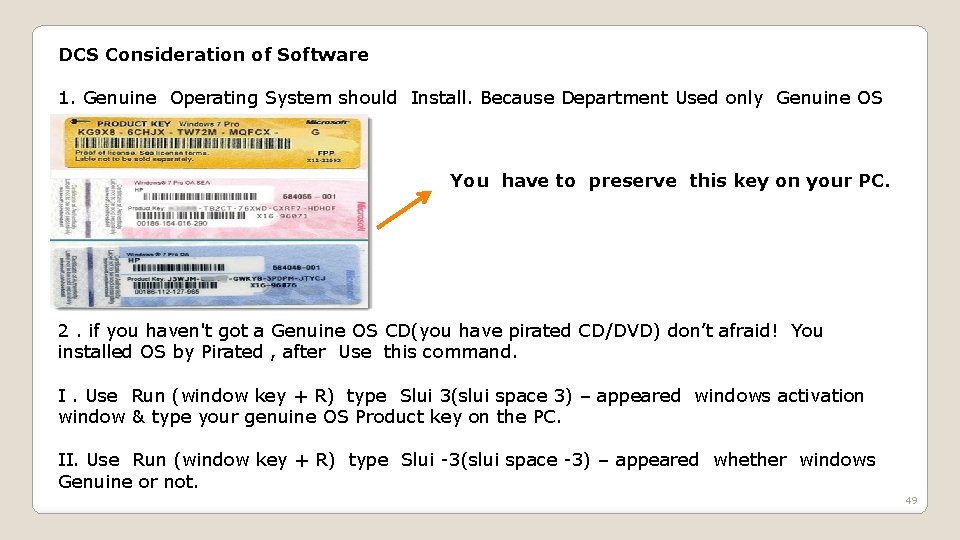 DCS Consideration of Software 1. Genuine Operating System should Install. Because Department Used only