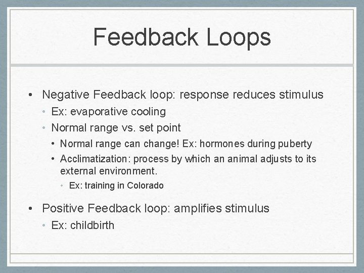Feedback Loops • Negative Feedback loop: response reduces stimulus • Ex: evaporative cooling •