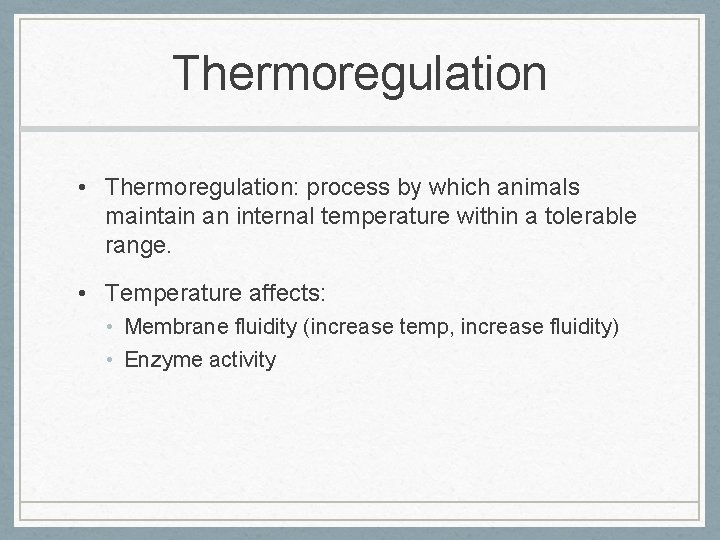 Thermoregulation • Thermoregulation: process by which animals maintain an internal temperature within a tolerable