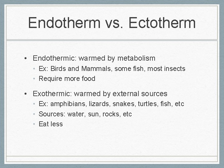 Endotherm vs. Ectotherm • Endothermic: warmed by metabolism • Ex: Birds and Mammals, some