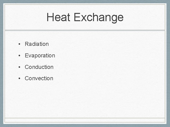 Heat Exchange • Radiation • Evaporation • Conduction • Convection 