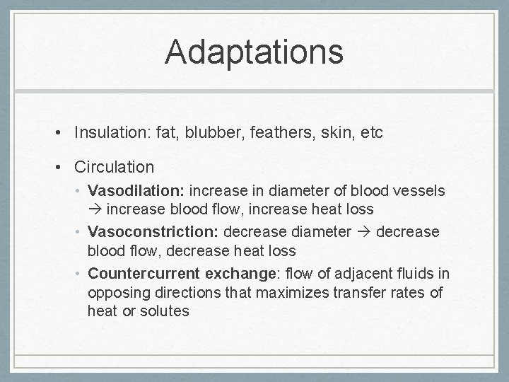 Adaptations • Insulation: fat, blubber, feathers, skin, etc • Circulation • Vasodilation: increase in