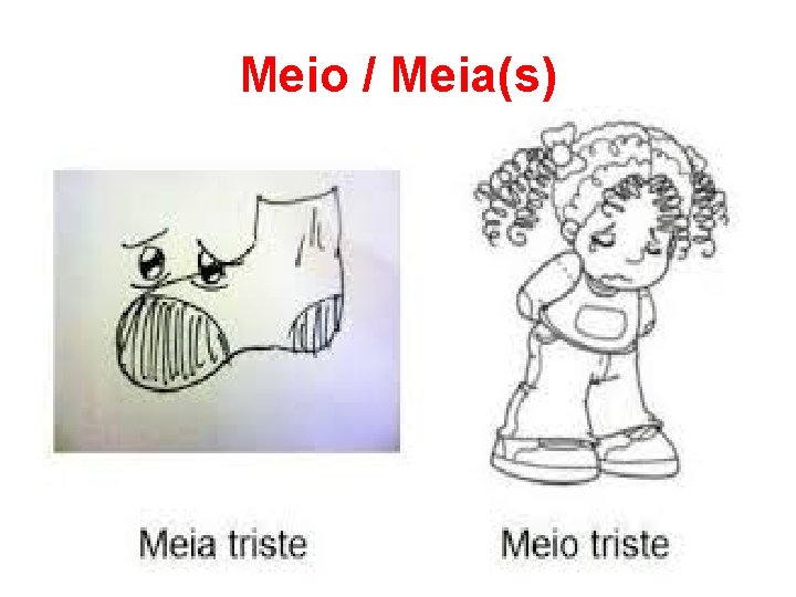 Meio / Meia(s) 
