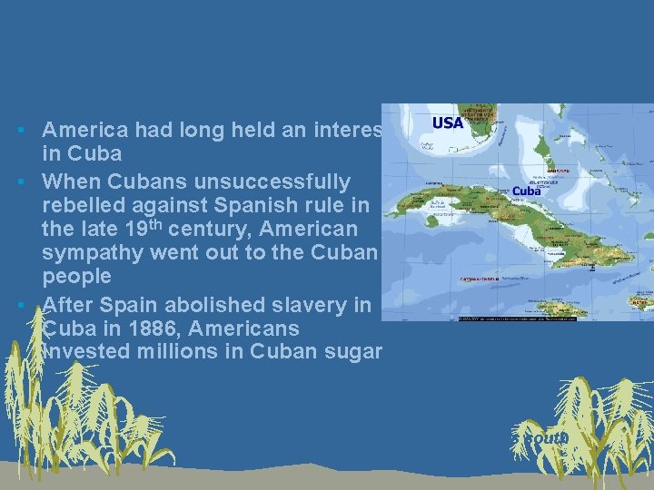  • America had long held an interest in Cuba • When Cubans unsuccessfully