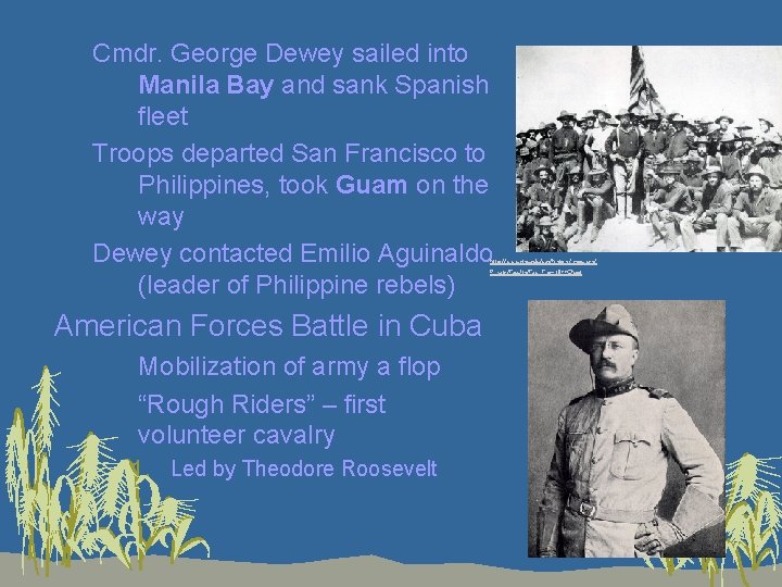 Cmdr. George Dewey sailed into Manila Bay and sank Spanish fleet Troops departed San