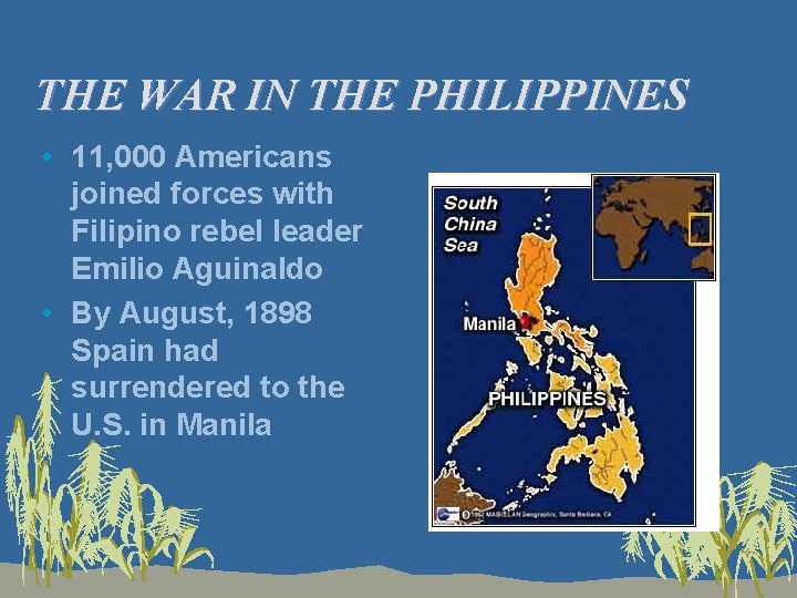 THE WAR IN THE PHILIPPINES • 11, 000 Americans joined forces with Filipino rebel