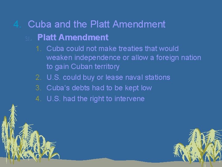 4. Cuba and the Platt Amendment a. Platt Amendment 1. Cuba could not make