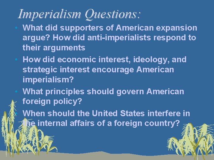 Imperialism Questions: • What did supporters of American expansion argue? How did anti-imperialists respond