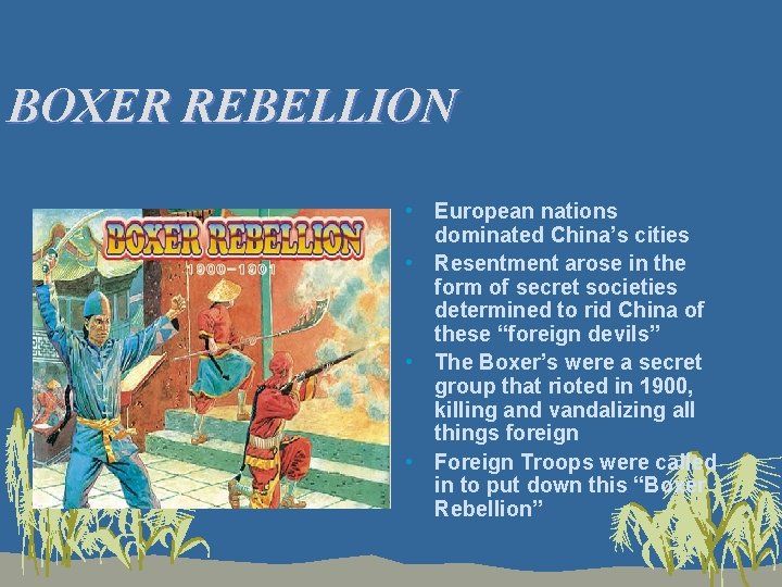 BOXER REBELLION • European nations dominated China’s cities • Resentment arose in the form