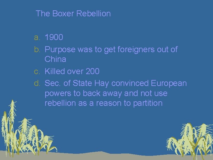 2. The Boxer Rebellion a. 1900 b. Purpose was to get foreigners out of