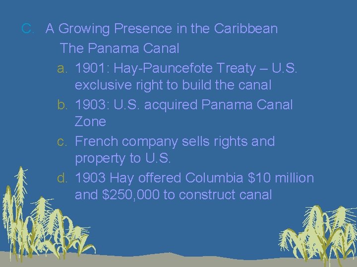 C. A Growing Presence in the Caribbean 1. The Panama Canal a. 1901: Hay-Pauncefote