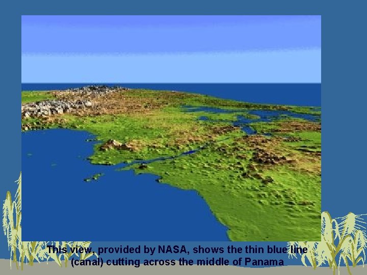 This view, provided by NASA, shows the thin blue line (canal) cutting across the