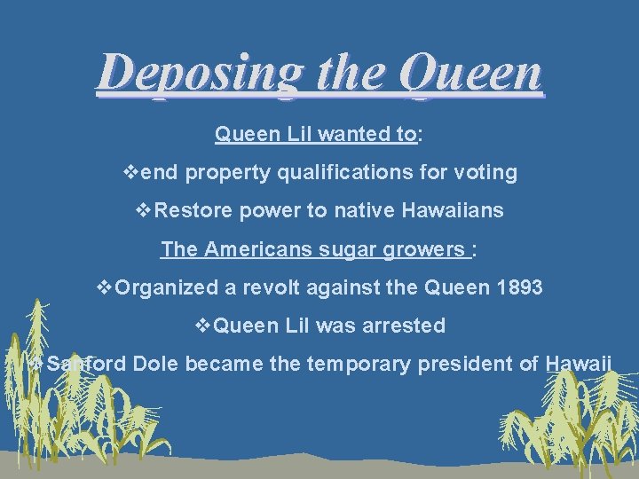 Deposing the Queen Lil wanted to: vend property qualifications for voting v. Restore power