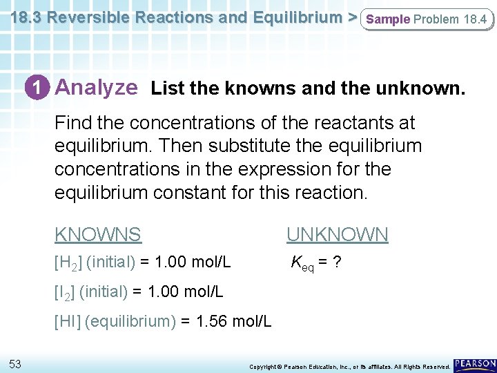 18. 3 Reversible Reactions and Equilibrium > Sample Problem 18. 4 1 Analyze List