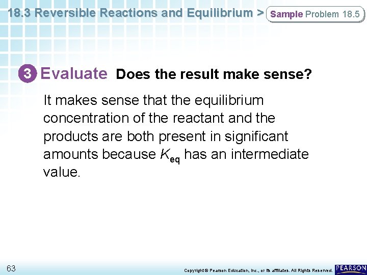 18. 3 Reversible Reactions and Equilibrium > Sample Problem 18. 5 3 Evaluate Does