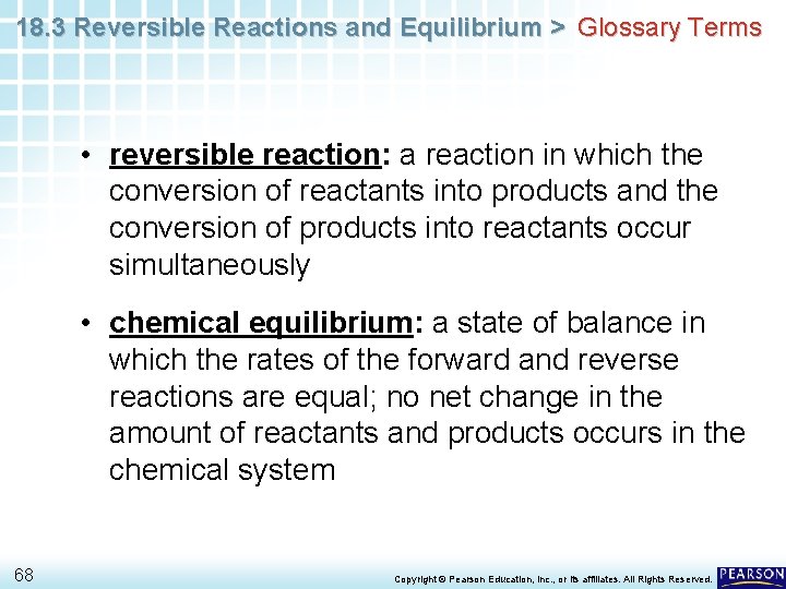18. 3 Reversible Reactions and Equilibrium > Glossary Terms • reversible reaction: a reaction