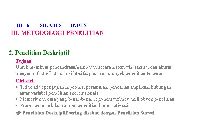 III - 6 SILABUS INDEX III. METODOLOGI PENELITIAN 2. Penelitian Deskriptif Tujuan Untuk membuat