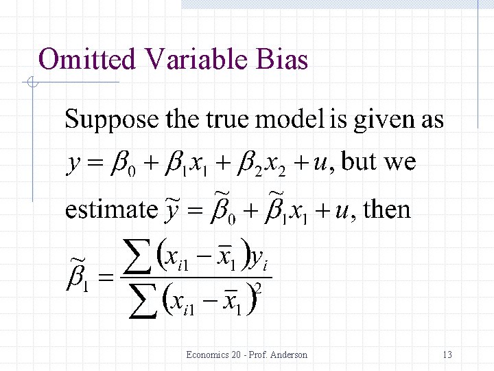 Omitted Variable Bias Economics 20 - Prof. Anderson 13 