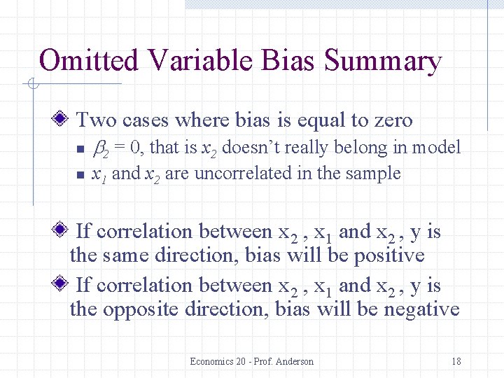 Omitted Variable Bias Summary Two cases where bias is equal to zero n b