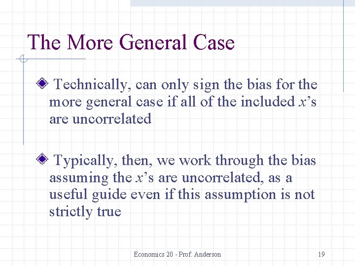 The More General Case Technically, can only sign the bias for the more general
