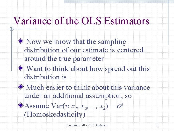 Variance of the OLS Estimators Now we know that the sampling distribution of our