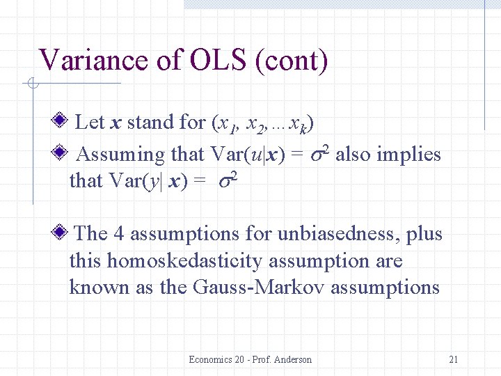 Variance of OLS (cont) Let x stand for (x 1, x 2, …xk) Assuming
