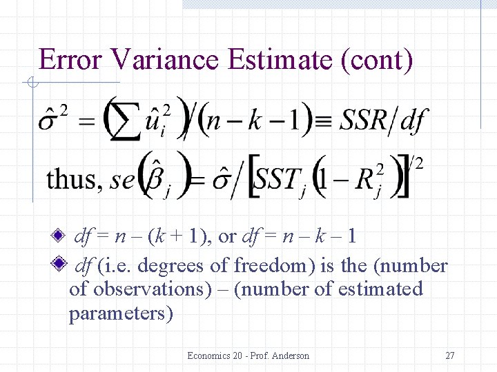 Error Variance Estimate (cont) df = n – (k + 1), or df =