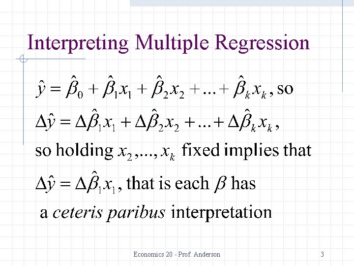 Interpreting Multiple Regression Economics 20 - Prof. Anderson 3 