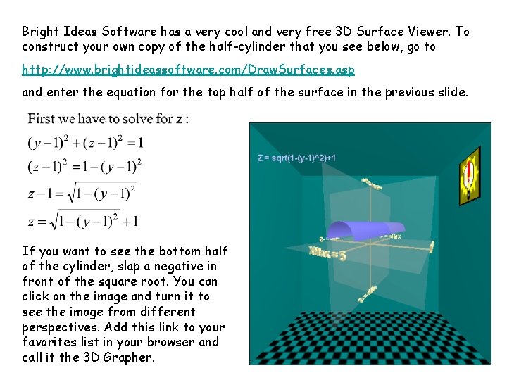 Bright Ideas Software has a very cool and very free 3 D Surface Viewer.