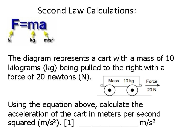 Second Law Calculations: The diagram represents a cart with a mass of 10 kilograms